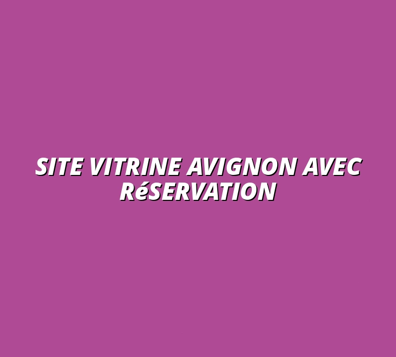 Site vitrine Avignon avec réservation